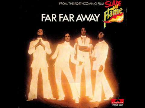 Youtube: Slade - Far Far Away