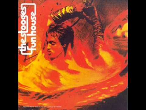 Youtube: The Stooges - Fun House
