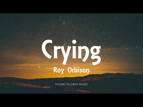 Youtube: Roy Orbison - Crying (Lyrics)