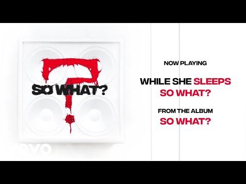 Youtube: While She Sleeps - SO WHAT? (Audio)