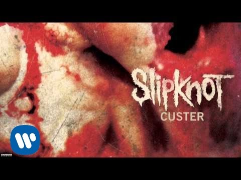 Youtube: Slipknot - Custer (Audio)