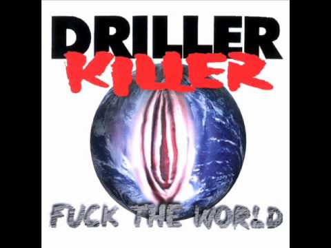 Youtube: Driller Killer - Fuck the world