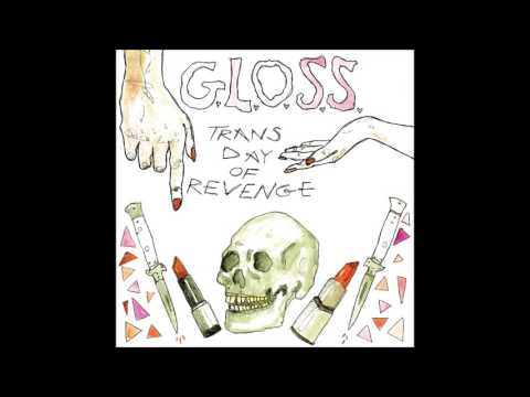 Youtube: G.L.O.S.S. - Trans Day of Revenge (Full Album)