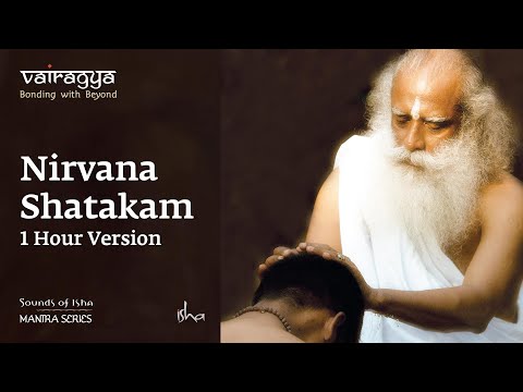 Youtube: Nirvana Shatakam | 1 Hour Version | Vairagya | Chants | Sounds of Isha | Mantra Series