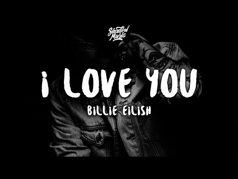Youtube: Billie Eilish - i love you (Lyrics)
