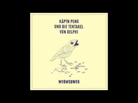Youtube: Käptn Peng & Die Tentakel von Delphi - Wobwobwob