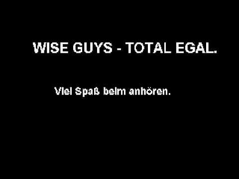 Youtube: WISE GUYS - TOTAL EGAL.