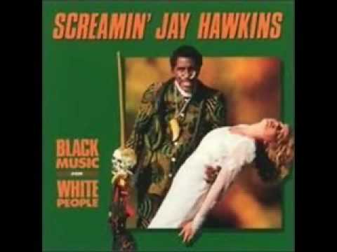 Youtube: Screamin Jay Hawkins   Swamp Gas