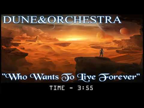 Youtube: DUNE & ORCHESTRA - Who Wants To Live Forever