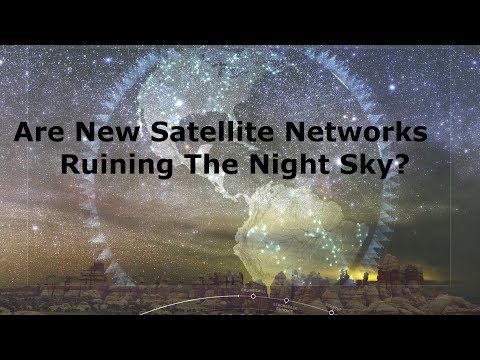 Youtube: Will Starlink & Other Satellite Networks Ruin The Night Sky For Astronomers?