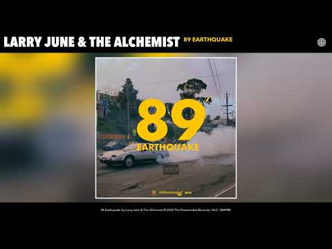 Youtube: Larry June & The Alchemist - 89 Earthquake (Official Audio)