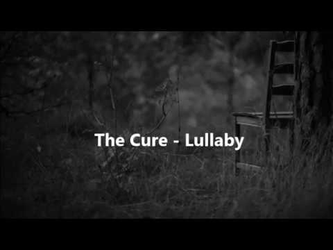 Youtube: The Cure - Lullaby (lyrics)