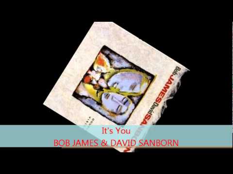Youtube: Bob James & David Sanborn - IT'S YOU