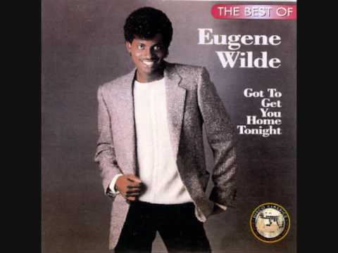 Youtube: Eugene Wilde - Gotta Get You Home Tonight
