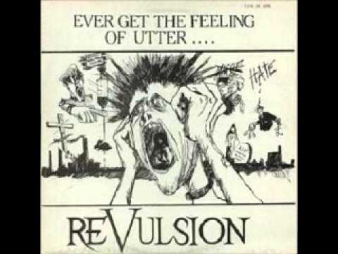 Youtube: REVULSION - Ever Get The Feeling Of Utter