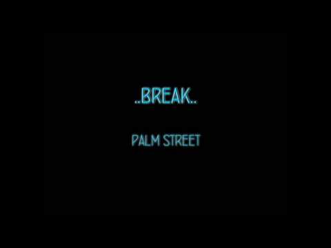 Youtube: Break - Palm street
