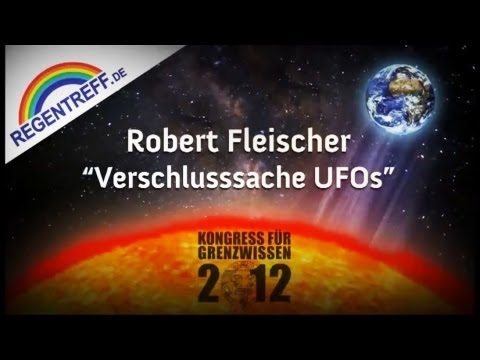 Youtube: VERSCHLUSSSACHE UFOs 2012 - Robert Fleischer auf dem Kongress für Grenzwissen
