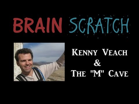 Youtube: BrainScratch: Kenny Veach and The "M" Cave