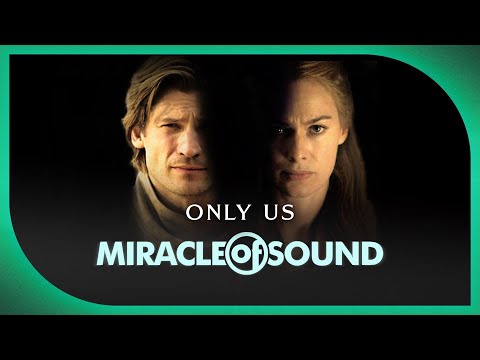 Youtube: CERSEI/JAIME SONG - Only Us by Miracle Of Sound ft. Karliene (Game Of Thrones)