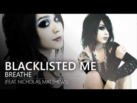 Youtube: Blacklisted Me - Breathe (feat. Nicholas Matthews)