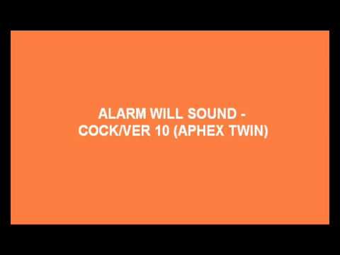 Youtube: Alarm Will Sound - Cock/Ver 10 (Aphex Twin)