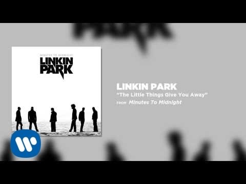 Youtube: The Little Things Give You Away - Linkin Park (Minutes To Midnight)