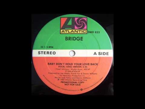Youtube: BRIDGE - Baby Don't Hold Your Love Back [Vocal~Long Version]