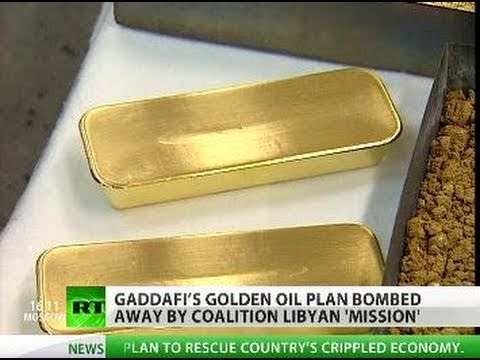 Youtube: Gaddafi gold-for-oil, dollar-doom plans behind Libya 'mission'?