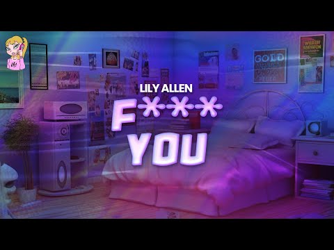 Youtube: Lily Allen - F*** You // Lyrics