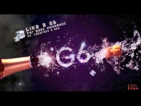 Youtube: "LIKE A G6" (OFFICIAL)  FAR EAST MOVEMENT (FM)  feat The Cataracs & Dev