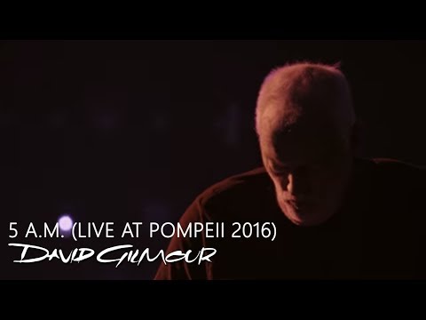 Youtube: David Gilmour - 5 A.M. (Live At Pompeii)