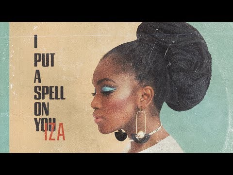 Youtube: IZA - I Put a Spell On You