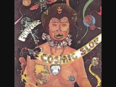 Youtube: Funkadelic - Cosmic Slop - 05 - Cosmic Slop