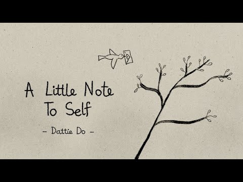 Youtube: Dattie Do - A Little Note to Self (Animated music video)