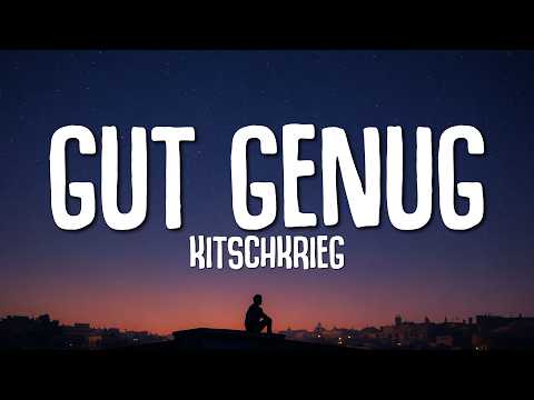 Youtube: KITSCHKRIEG - Gut Genug (Lyrics) ft. BLUMENGARTEN & SHIRIN DAVID