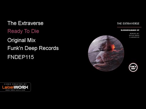 Youtube: The Extraverse - Ready To Die (Original Mix)