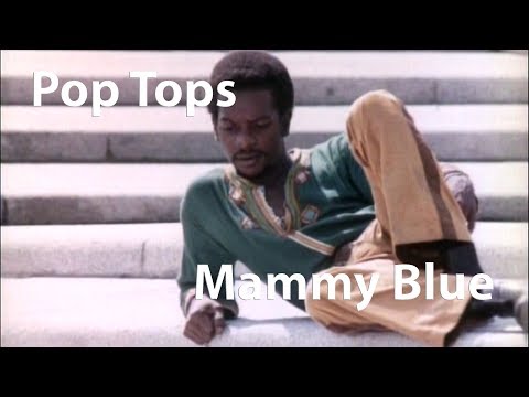 Youtube: Pop Tops - Mammy Blue (1971) [Restored]