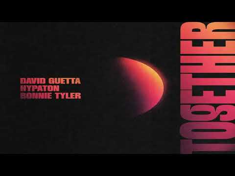 Youtube: David Guetta & Hypaton & Bonnie Tyler - Together