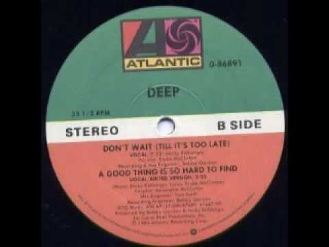 Youtube: Deep - A good thing is so hard to find (1985)
