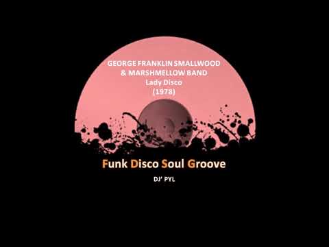 Youtube: GEORGE FRANKLIN SMALLWOOD & MARSHMELLOW BAND - Lady Disco (1978)