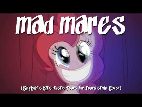 Youtube: Mad Mares (80's Style) - SkyBolt - (Tears for Fears, Ponified)