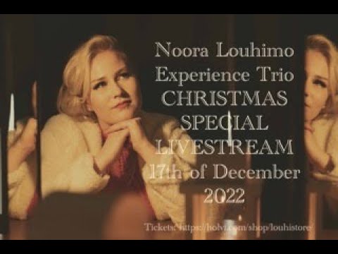 Youtube: NOORA LOUHIMO EXPERIENCE TRIO - ACOUSTIC CHRISTMAS SPECIAL LIVESTREAM