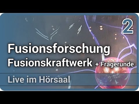 Youtube: Fusionsforschung • der Weg zum Fusionskraftwerk & Fragerunde (2/2) • Live im Hörsaal | Hartmut Zohm