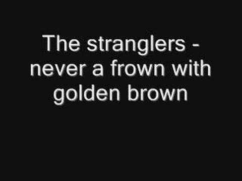 Youtube: The stranglers - never a frown with golden brown