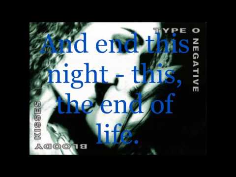 Youtube: Type O Negative Bloody Kisses (A Death In The Family) lyrics (Lyrics in the video are slow)