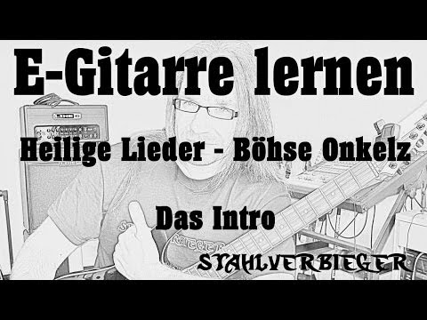 Youtube: E-Gitarre lernen - Heilige Lieder von den Böhsen Onkelz - Das Intro