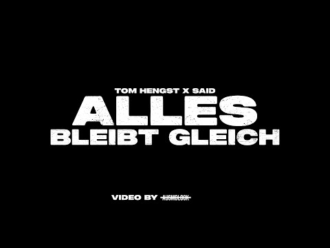 Youtube: Tom Hengst – ALLES BLEIBT GLEICH feat. SAID (prod. Brenk Sinatra) Official Music Video