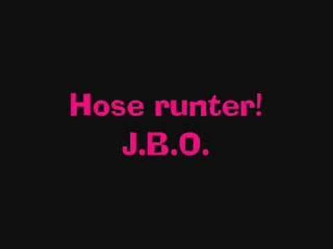 Youtube: J.B.O. - Hose runter!