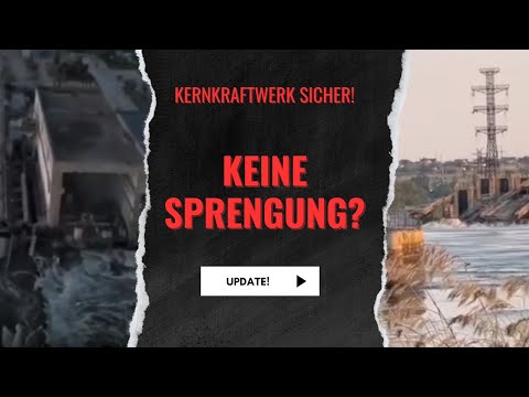 Youtube: Kachovka-Damm: Kernkraftwerk wohl sicher, Sprengung unwahrscheinlich!