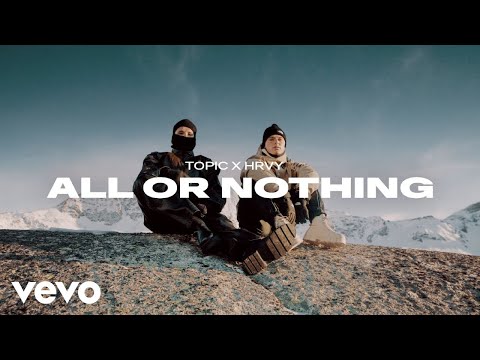Youtube: Topic x HRVY - All Or Nothing (Official Music Video)